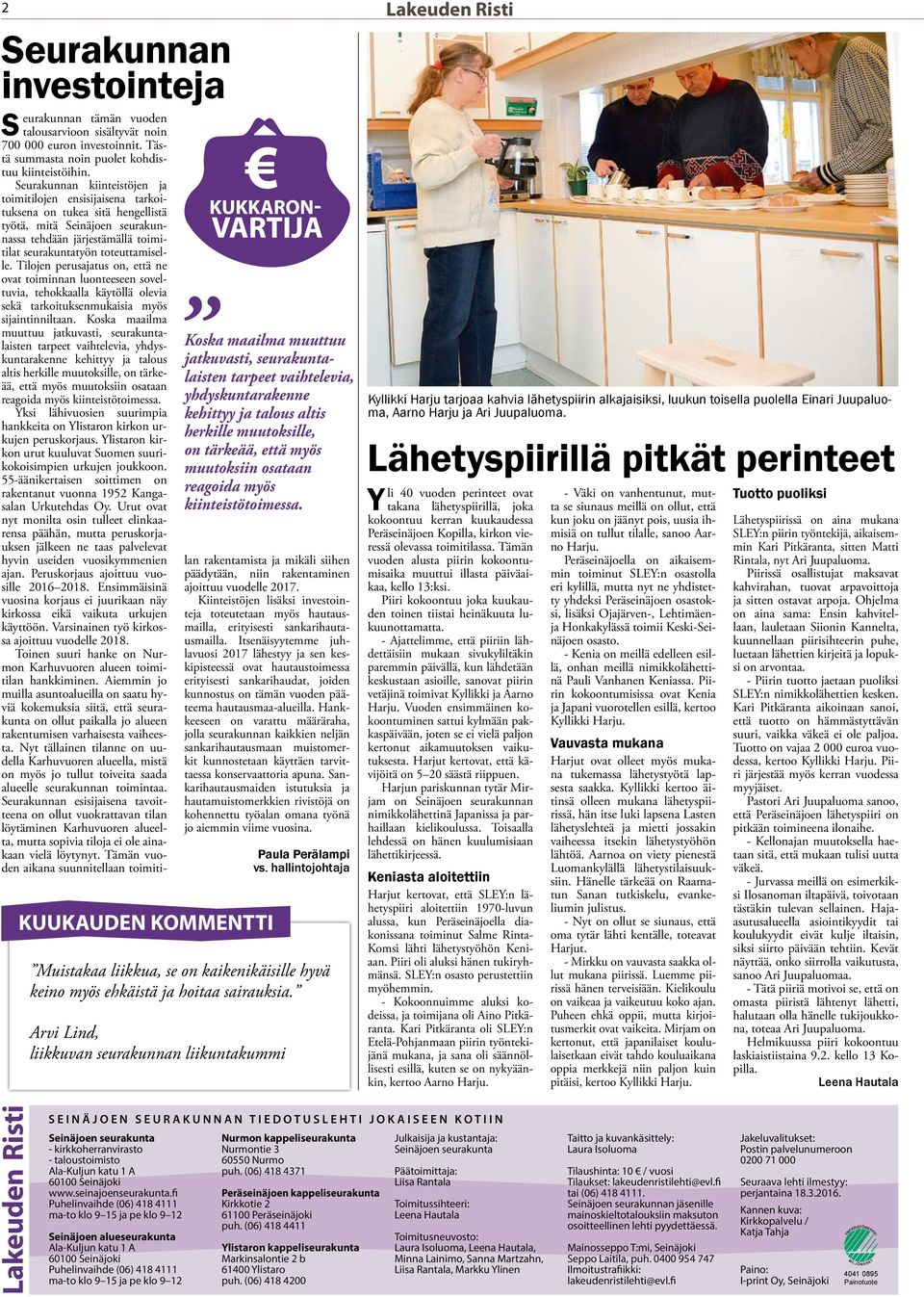 Seurakunnan kiinteistöjen ja toimitilojen ensisijaisena tarkoituksena on tukea sitä hengellistä työtä, mitä Seinäjoen seurakunnassa tehdään järjestämällä toimitilat seurakuntatyön toteuttamiselle.