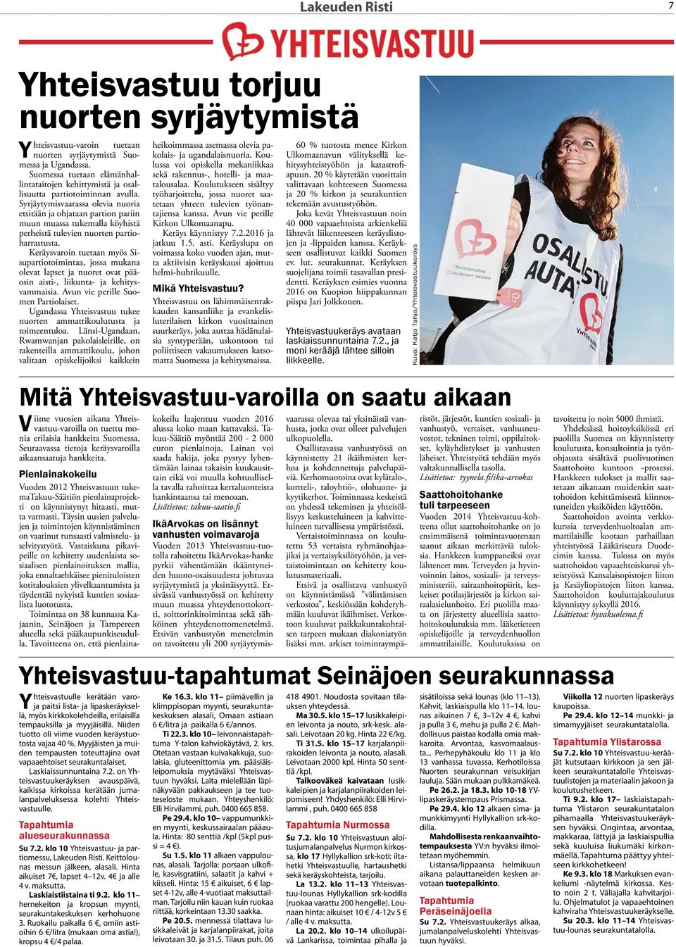 Syrjäytymisvaarassa olevia nuoria etsitään ja ohjataan partion pariin muun muassa tukemalla köyhistä perheistä tulevien nuorten partioharrastusta.