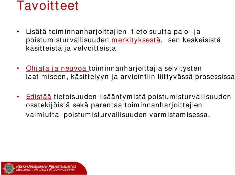 käsittelyyn ja arviointiin liittyvässä prosessissa Edistää tietoisuuden lisääntymistä