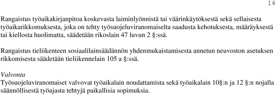 Rangaistus tieliikenteen sosiaalilainsäädännön yhdenmukaistamisesta annetun neuvoston asetuksen rikkomisesta säädetään tieliikennelain 105 a