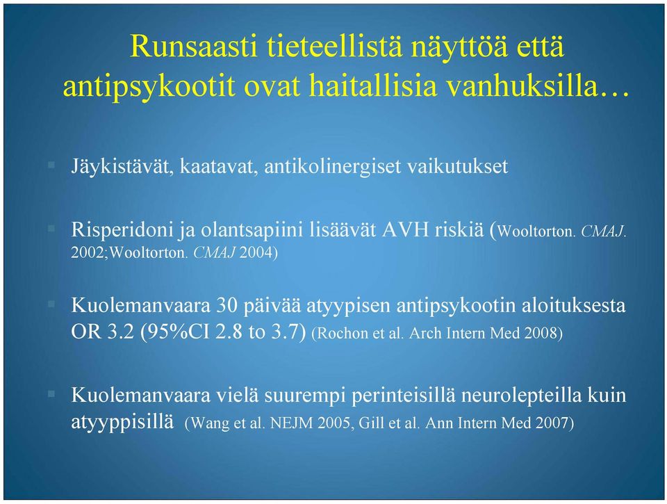 CMAJ 2004) Kuolemanvaara 30 päivää atyypisen antipsykootin aloituksesta OR 3.2 (95%CI 2.8 to 3.7) (Rochon et al.