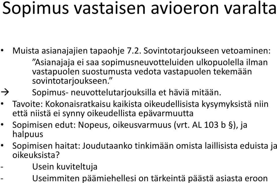 sovintotarjoukseen. Sopimus- neuvottelutarjouksilla et häviä mitään.