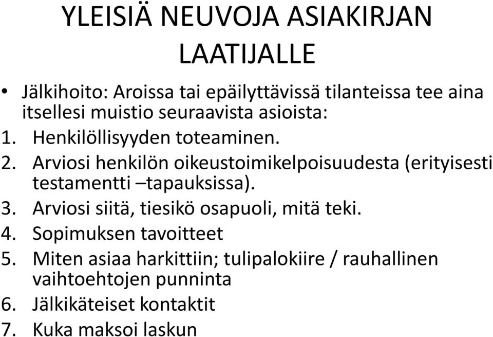 Arviosi henkilön oikeustoimikelpoisuudesta (erityisesti testamentti tapauksissa). 3.