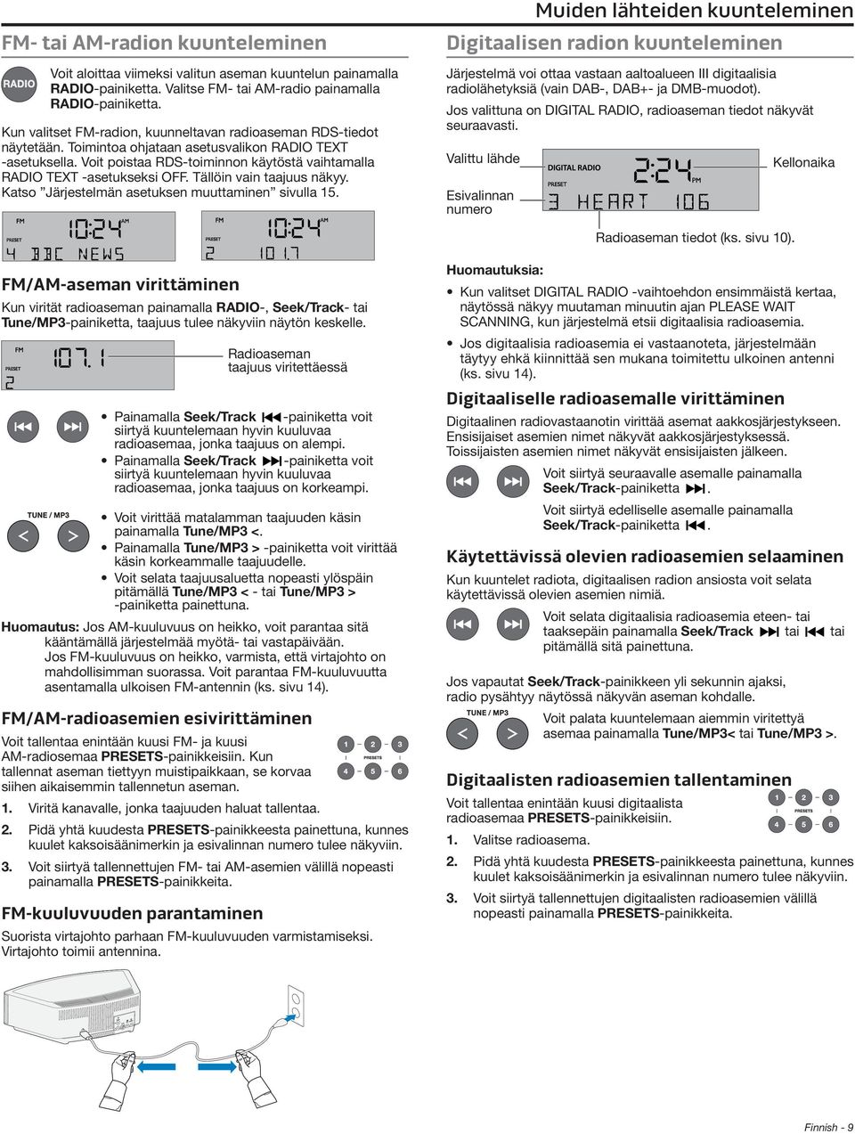 Voit poistaa RDS-toiminnon käytöstä vaihtamalla RADIO TEXT -asetukseksi OFF. Tällöin vain taajuus näkyy. Katso Järjestelmän asetuksen muuttaminen sivulla 15.
