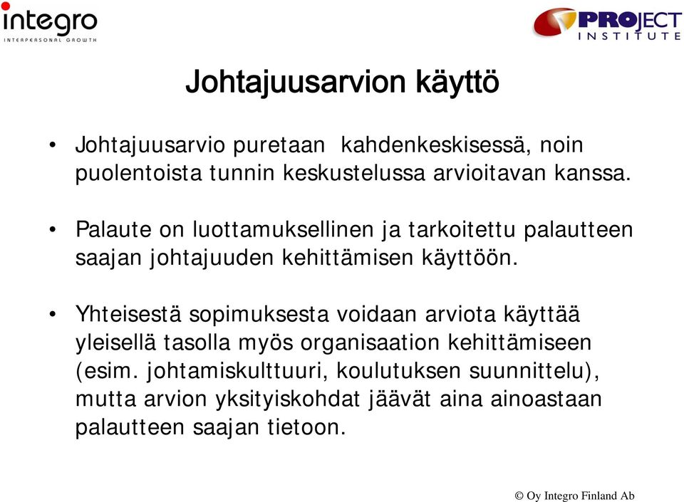 Palaute on luottamuksellinen ja tarkoitettu palautteen saajan johtajuuden kehittämisen käyttöön.
