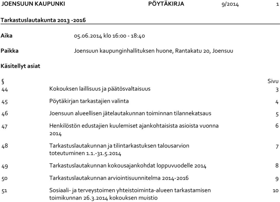 valinta 4 46 Joensuun alueellisen jätelautakunnan toiminnan tilannekatsaus 5 47 Henkilöstön edustajien kuulemiset ajankohtaisista asioista vuonna 2014 48 Tarkastuslautakunnan ja