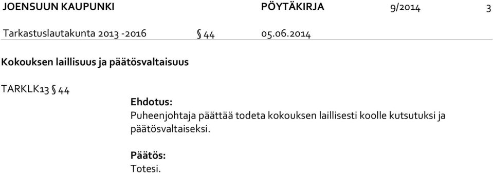 2014 Kokouksen laillisuus ja päätösvaltaisuus TARKLK13 44