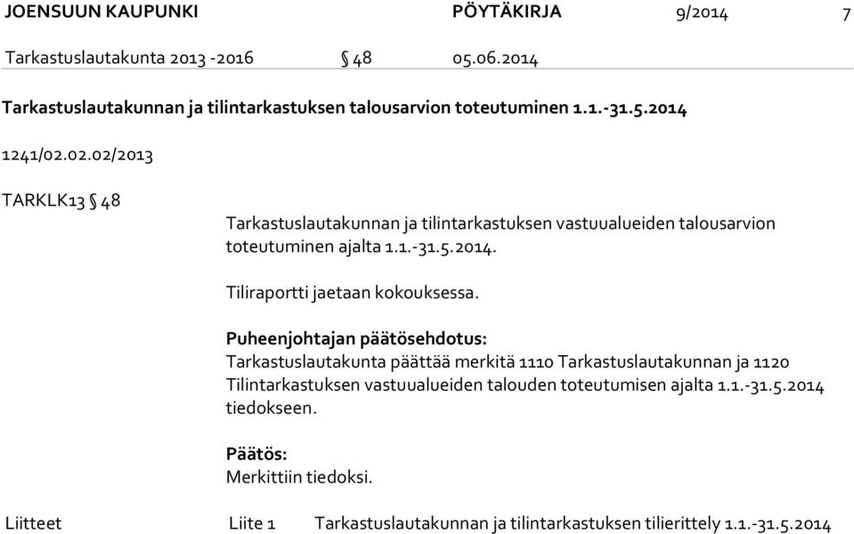 02.02/2013 TARKLK13 48 Tarkastuslautakunnan ja tilintarkastuksen vastuualueiden talousarvion toteutuminen ajalta 1.1.-31.5.2014.