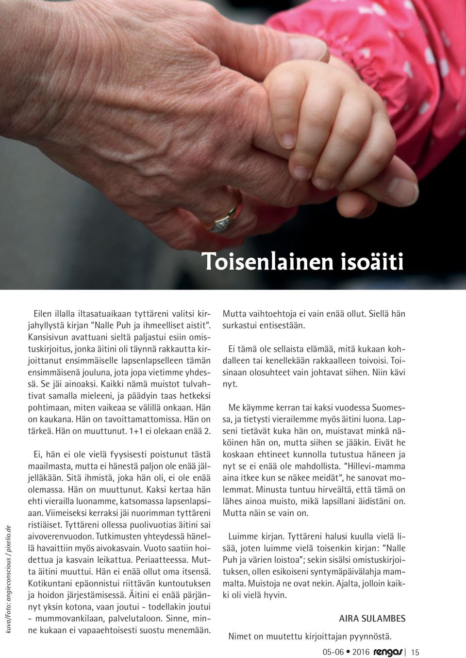Se jäi ainoaksi. Kaikki nämä muistot tulvahtivat samalla mieleeni, ja päädyin taas hetkeksi pohtimaan, miten vaikeaa se välillä onkaan. Hän on kaukana. Hän on tavoittamattomissa. Hän on tärkeä.