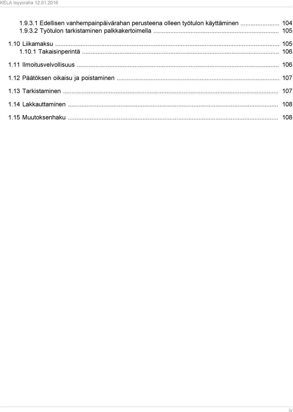 .. 106 1.12 Päätöksen oikaisu ja poistaminen... 107 1.13 Tarkistaminen... 107 1.14 Lakkauttaminen.