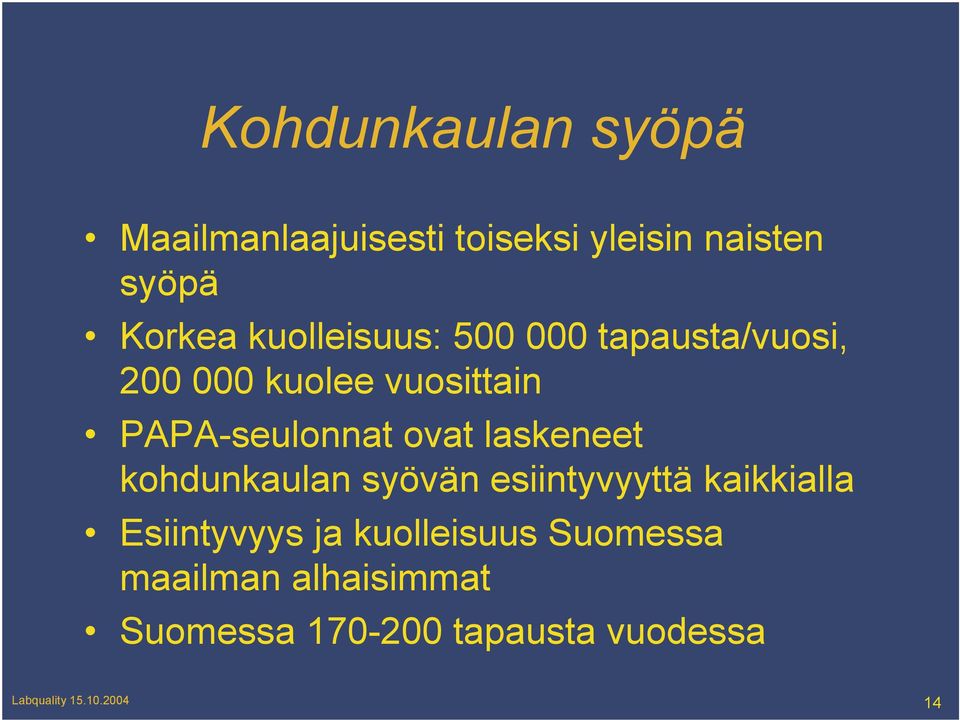 laskeneet kohdunkaulan syövän esiintyvyyttä kaikkialla Esiintyvyys ja kuolleisuus