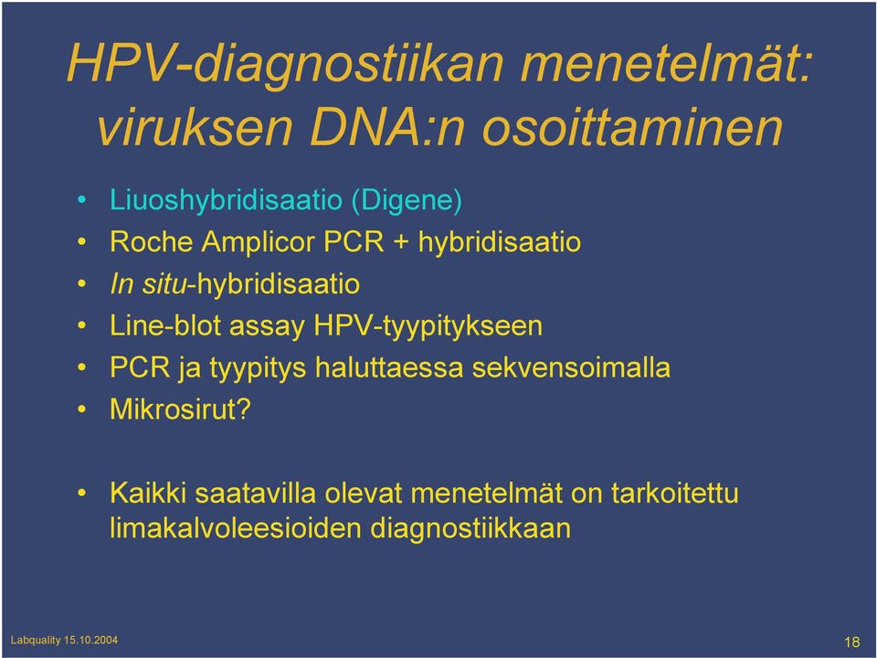 HPV-tyypitykseen PCR ja tyypitys haluttaessa sekvensoimalla Mikrosirut?