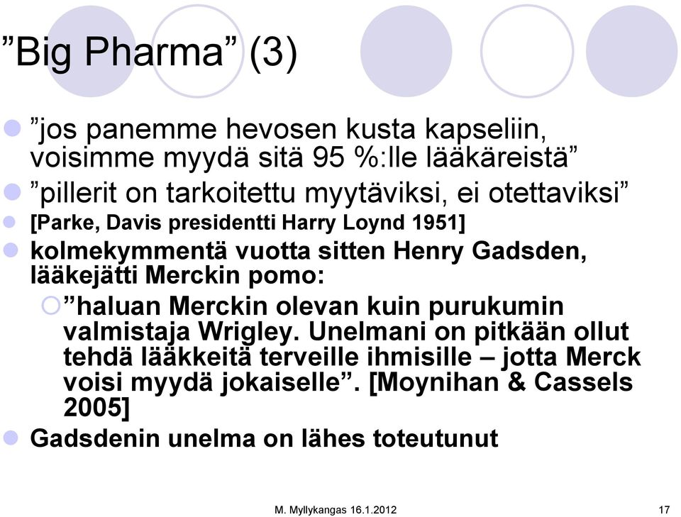 Merckin pomo: haluan Merckin olevan kuin purukumin valmistaja Wrigley.