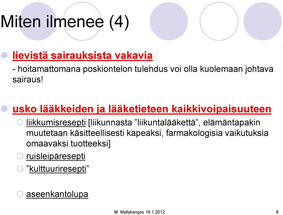 usko lääkkeiden ja lääketieteen kaikkivoipaisuuteen liikkumisresepti [liikunnasta liikuntalääkettä,