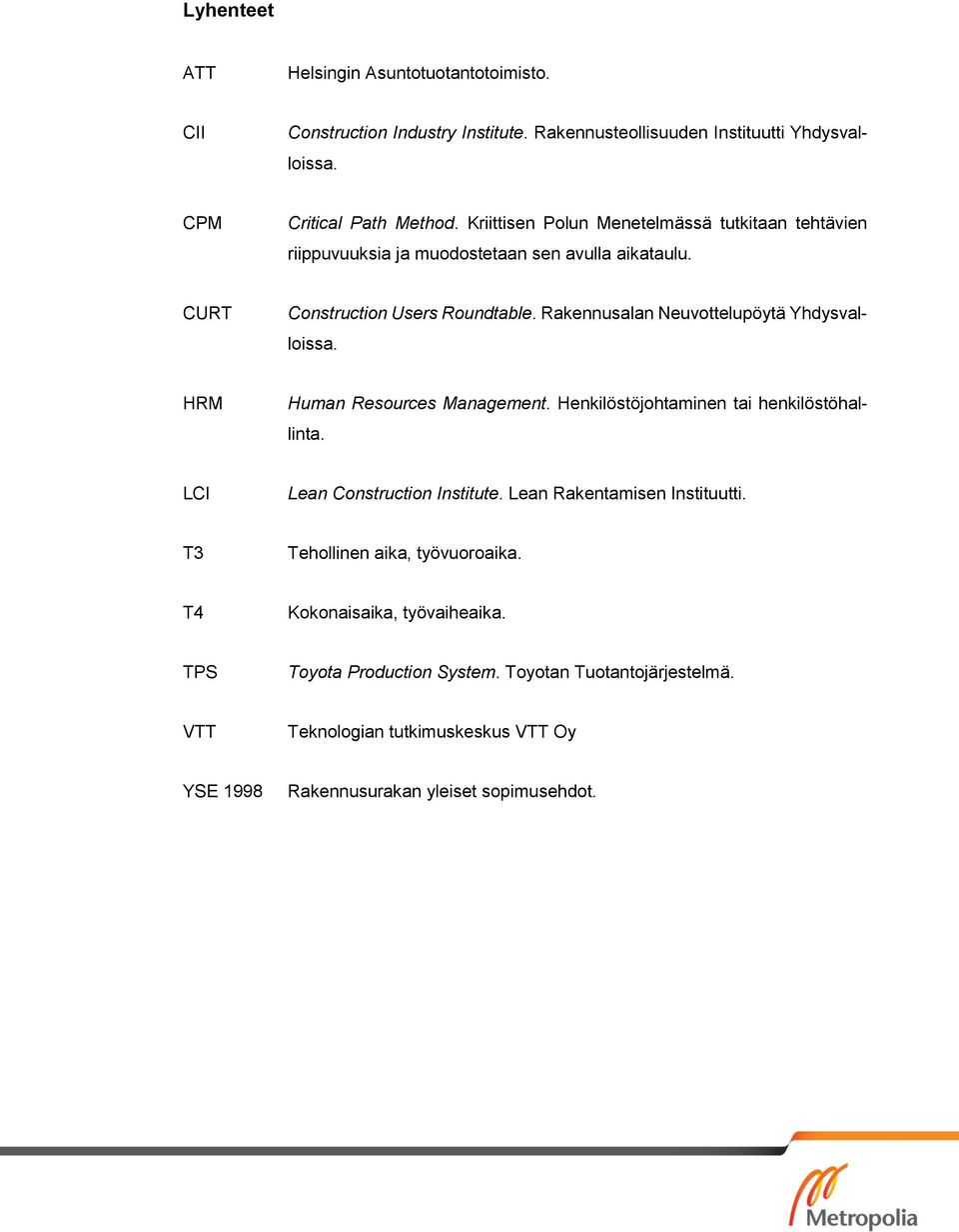 Rakennusalan Neuvottelupöytä Yhdysvalloissa. HRM Human Resources Management. Henkilöstöjohtaminen tai henkilöstöhallinta. LCI Lean Construction Institute.