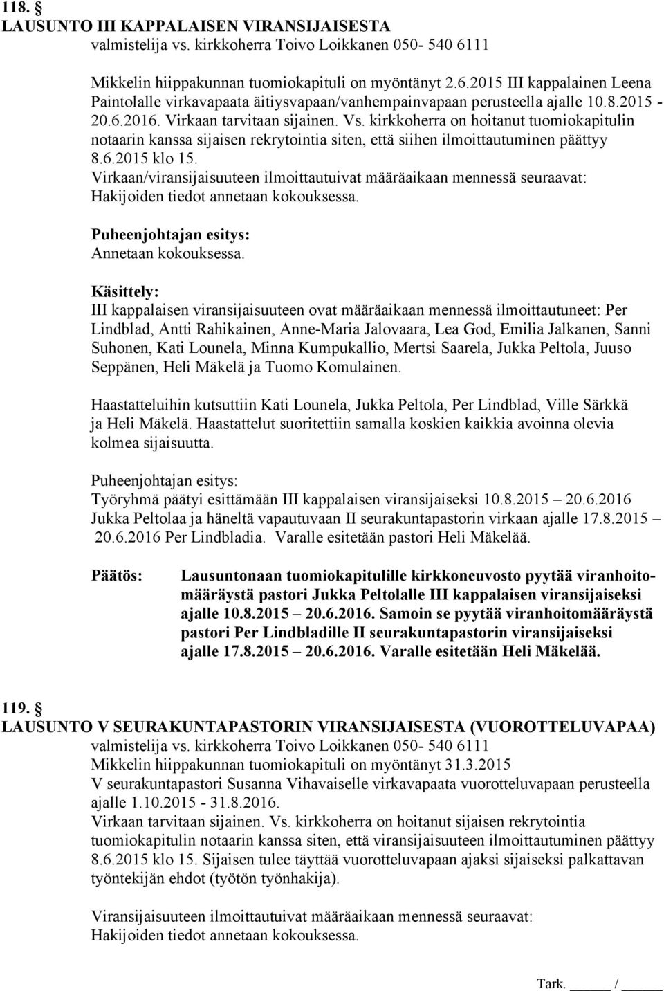 Pekka Hirvonen aloitti työnsä Kiteen kaupunginjohtajan viransijaisena 4.8. ja vs. sivistysjohtaja valittu