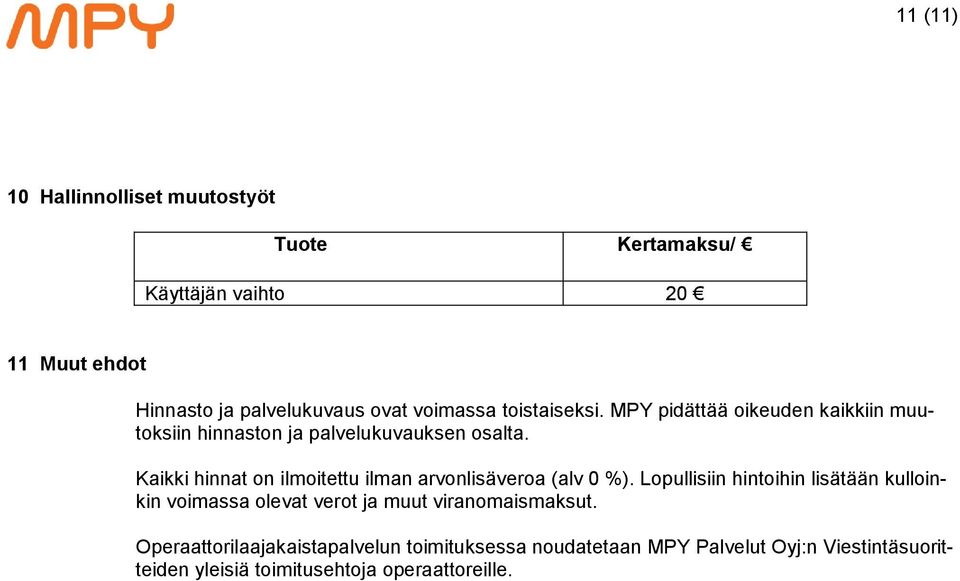 Kaikki hinnat on ilmoitettu ilman arvonlisäveroa (alv 0 %).