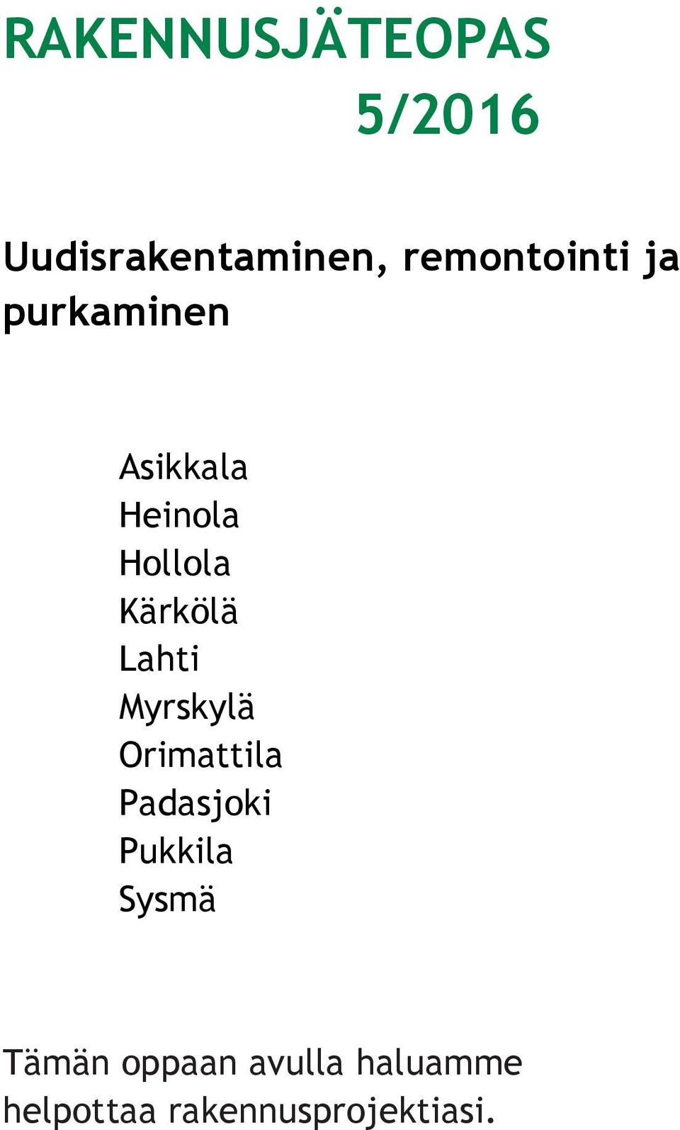 Kärkölä Lahti Myrskylä Orimattila Padasjoki Pukkila