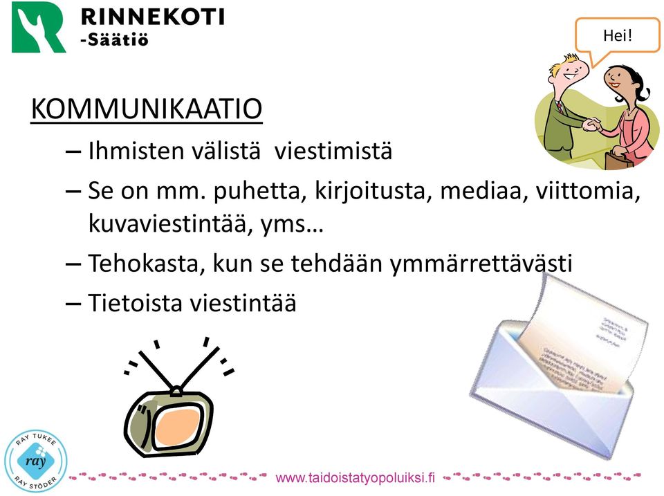 puhetta, kirjoitusta, mediaa, viittomia,