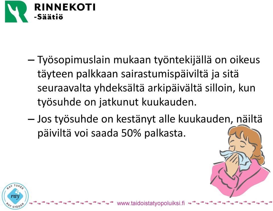 arkipäivältä silloin, kun työsuhde on jatkunut kuukauden.