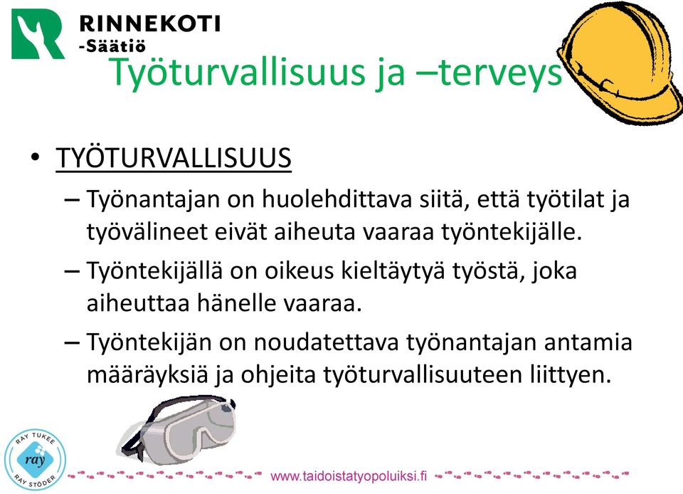 Työntekijällä on oikeus kieltäytyä työstä, joka aiheuttaa hänelle vaaraa.