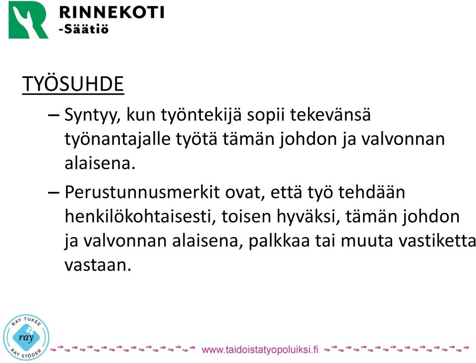 Perustunnusmerkit ovat, että työ tehdään henkilökohtaisesti,