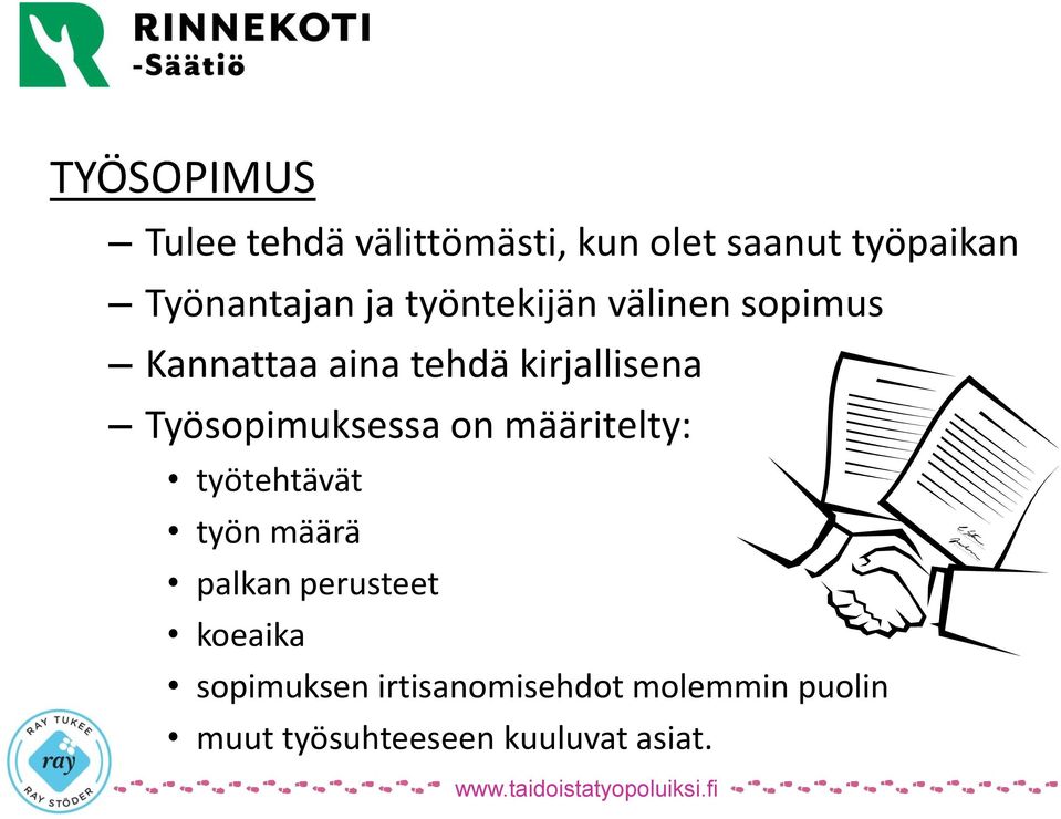 Työsopimuksessa on määritelty: työtehtävät työn määrä palkan perusteet