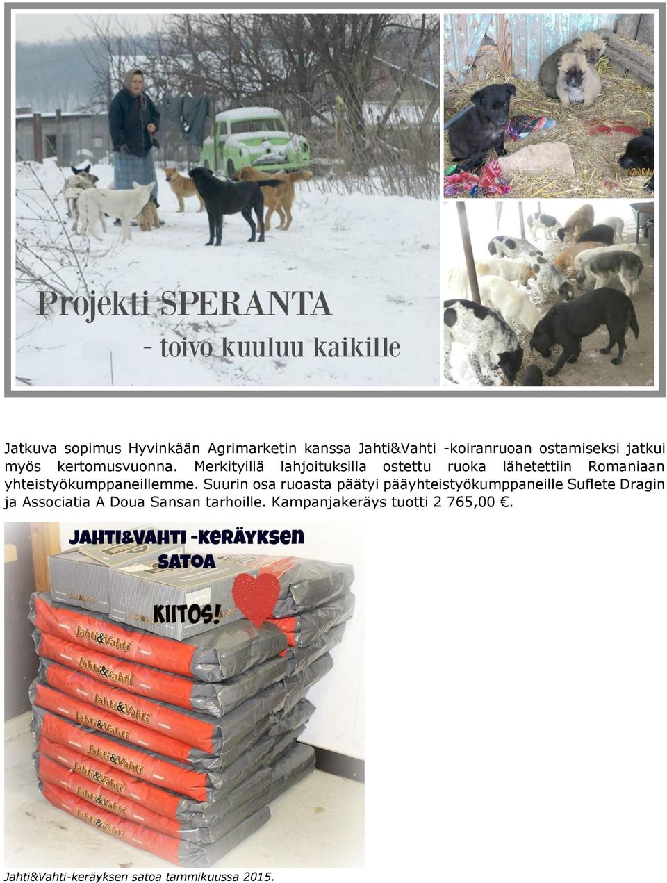 Merkityillä lahjoituksilla ostettu ruoka lähetettiin Romaniaan yhteistyökumppaneillemme.