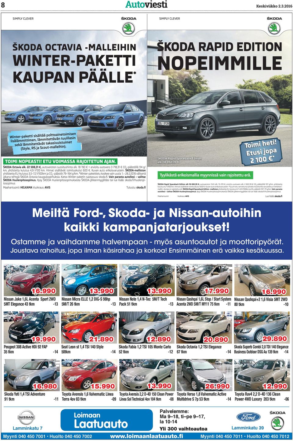 5M/T 26 tm -13 Pac 51 tm -13 Acenta 2WD 5M/T MY11 75 tm -11 80 tm -10 19.990 Peugeot 308 Active HDi 92 FAP 35 tm Seat Leon st 1,4 TSI 140 Style -14 50tm 16.980 Soda Yeti 1,4 TSI Adventure 91 tm 21.