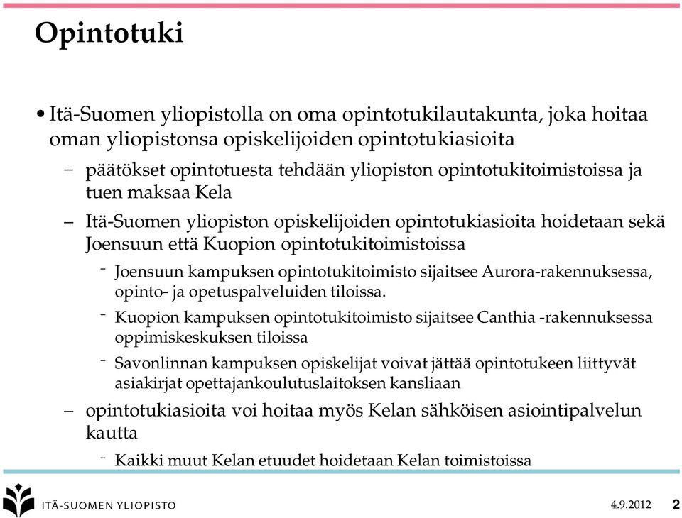 Aurora-rakennuksessa, opinto- ja opetuspalveluiden tiloissa.