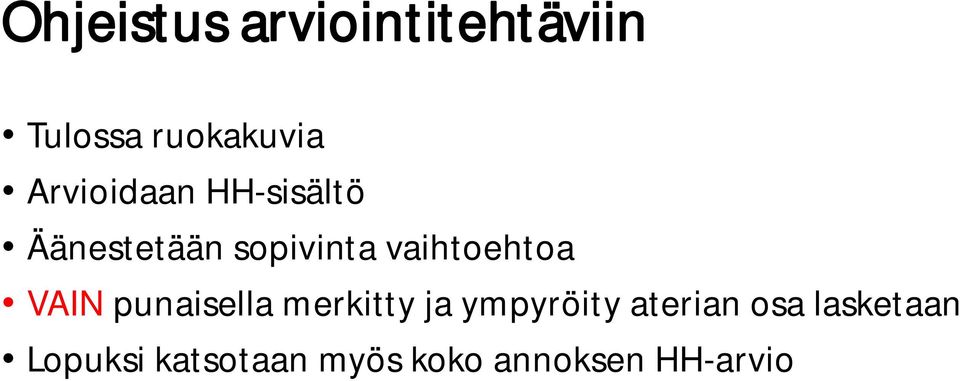 vaihtoehtoa VAIN punaisella merkitty ja ympyröity