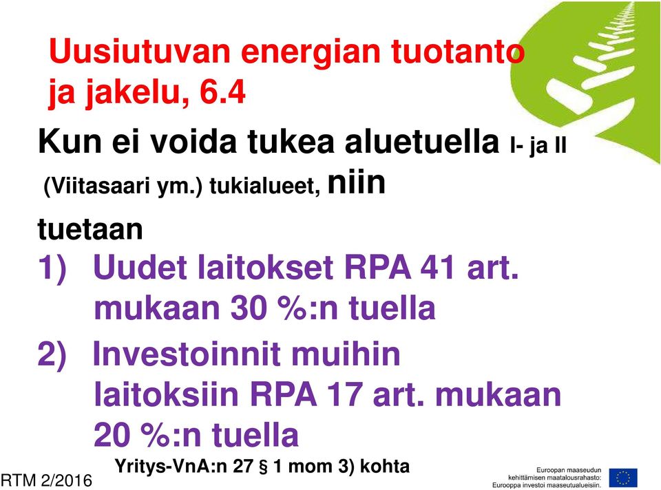 ) tukialueet, niin tuetaan 1) Uudet laitokset RPA 41 art.