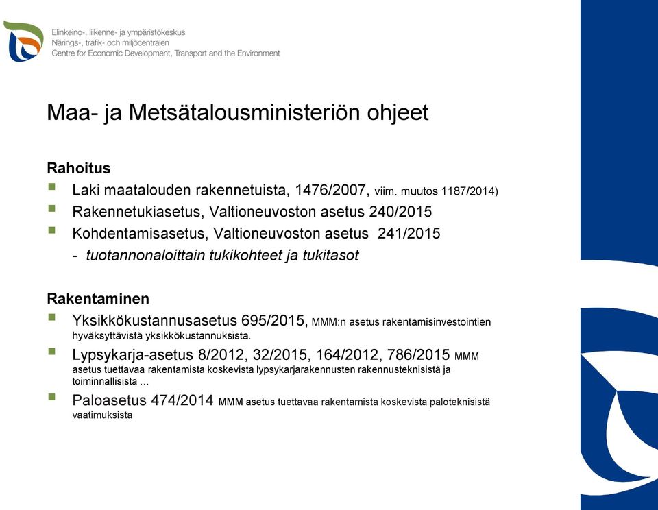 tukitasot Rakentaminen Yksikkökustannusasetus 695/2015, MMM:n asetus rakentamisinvestointien hyväksyttävistä yksikkökustannuksista.