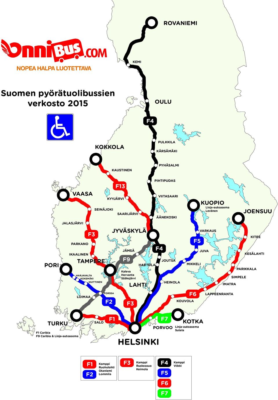 KOKEMÄKI HARJAVALTA SALO PORVOO JYVÄSKYLÄ KOKKOLA VAASA KUOPIO VARKAUS JUVA MIKKELI OULU ROVANIEMI FORSSA F9 F7 F6 F5 F4 F4 F13 F3 F3 F2 F1 F3 F4 F1 F2 Kamppi Ruoholahti