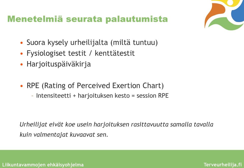 Intensiteetti + harjoituksen kesto = session RPE Urheilijat eivät koe usein