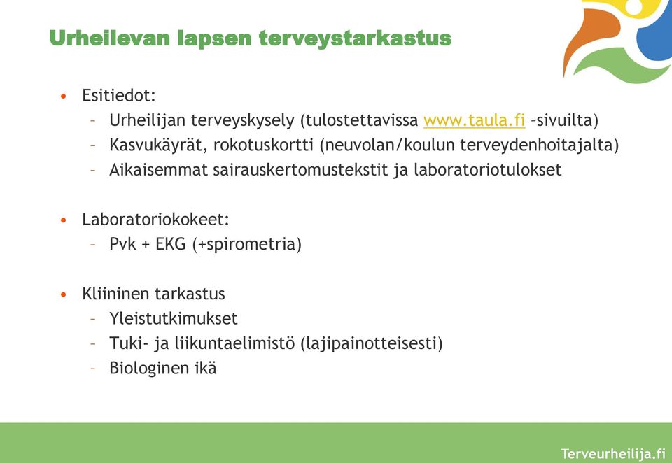 fi sivuilta) Kasvukäyrät, rokotuskortti (neuvolan/koulun terveydenhoitajalta) Aikaisemmat