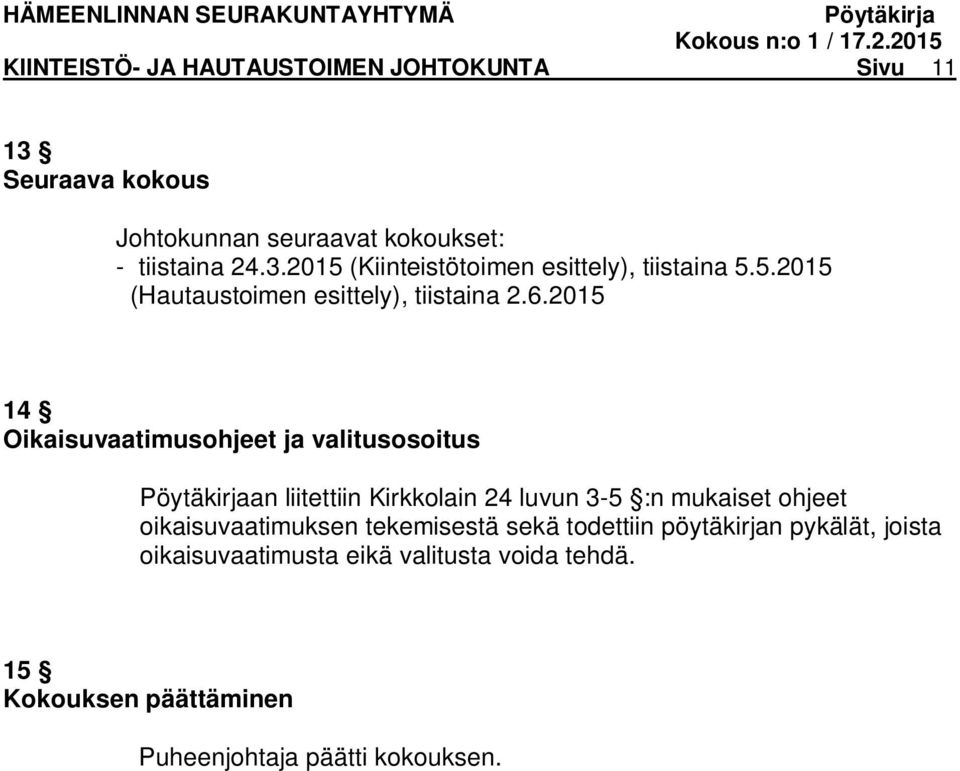 2015 14 Oikaisuvaatimusohjeet ja valitusosoitus an liitettiin Kirkkolain 24 luvun 3-5 :n mukaiset ohjeet