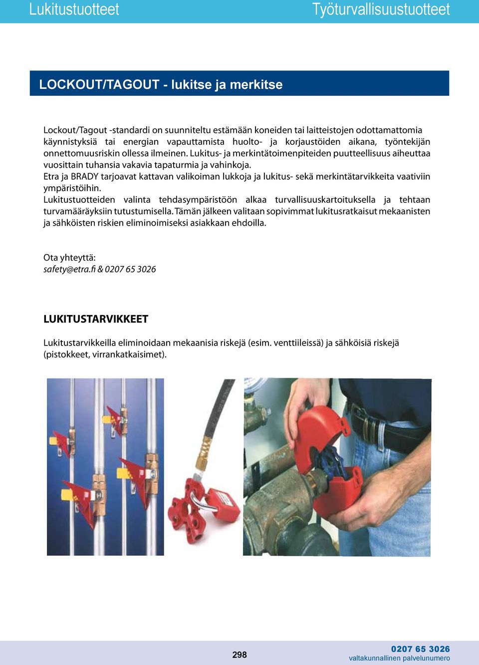 Etra ja BRADY tarjoavat kattavan valikoiman lukkoja ja lukitus- sekä merkintätarvikkeita vaativiin ympäristöihin.