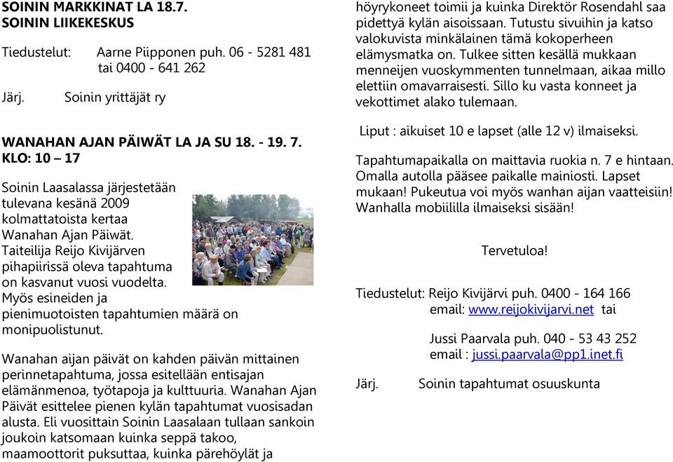 Myös esineiden ja pienimuotoisten tapahtumien määrä on monipuolistunut.