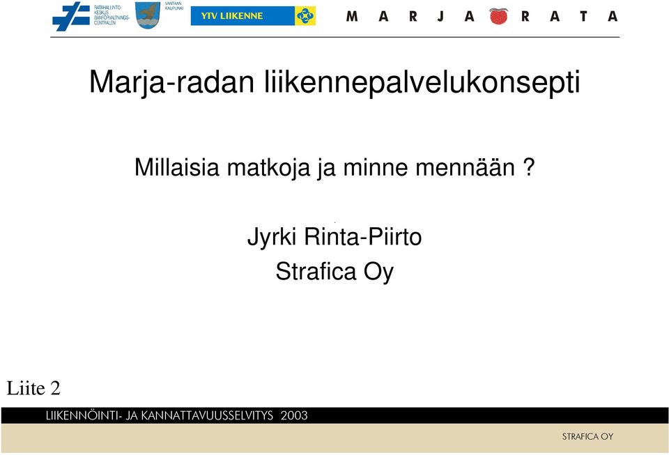 matkoja ja minne mennään?