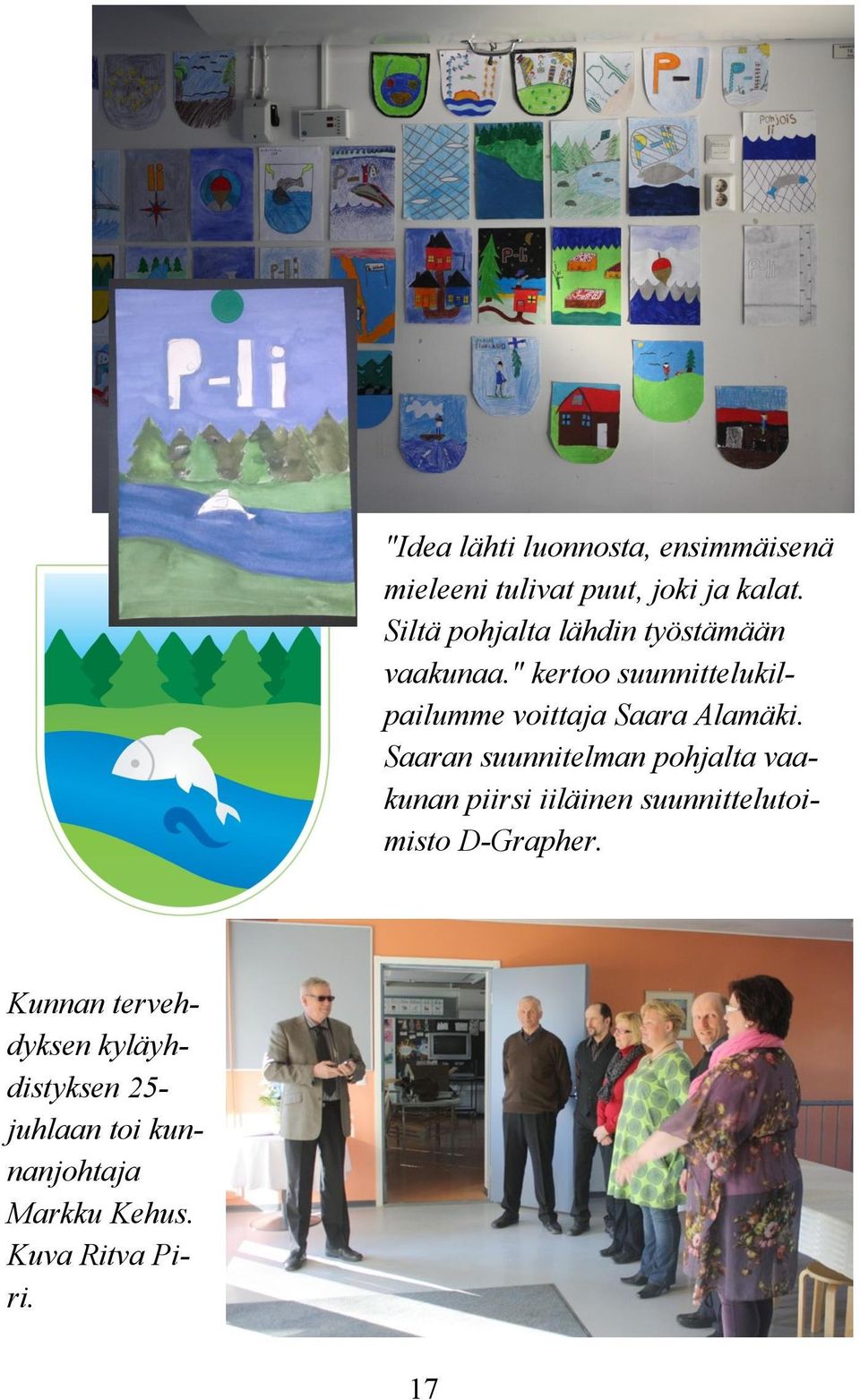 " kertoo suunnittelukilpailumme voittaja Saara Alamäki.