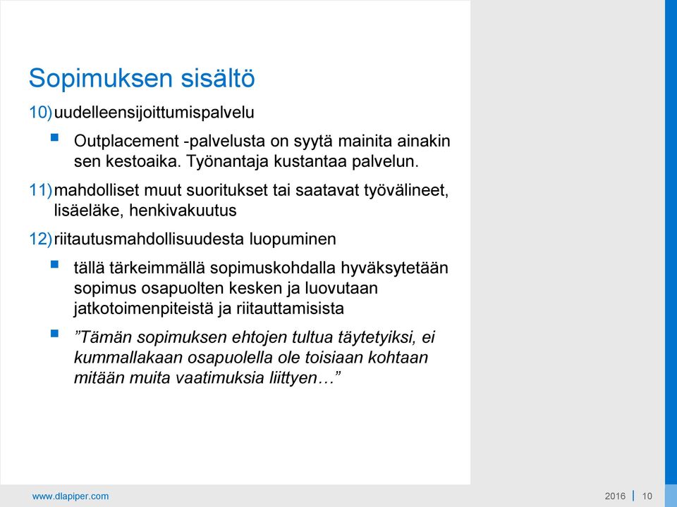 tärkeimmällä sopimuskohdalla hyväksytetään sopimus osapuolten kesken ja luovutaan jatkotoimenpiteistä ja riitauttamisista Tämän