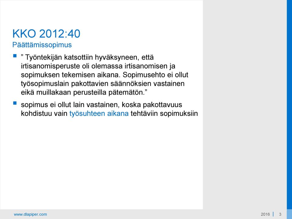 Sopimusehto ei ollut työsopimuslain pakottavien säännöksien vastainen eikä muillakaan