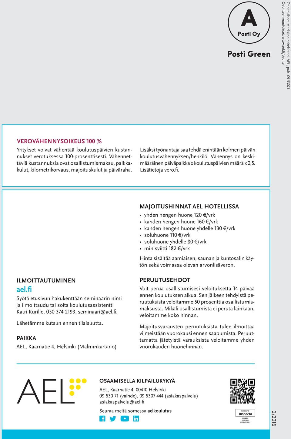 Vähennettäviä kustannuksia ovat osallistumismaksu, palkkakulut, kilometrikorvaus, majoituskulut ja päiväraha. Lisäksi työnantaja saa tehdä enintään kolmen päivän koulutusvähennyksen/henkilö.