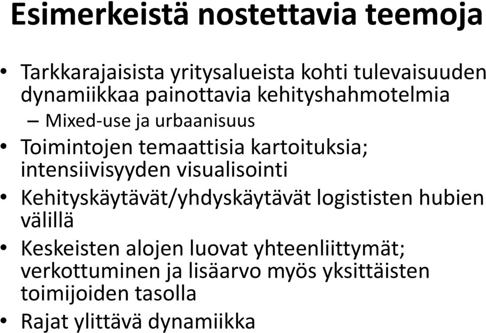 intensiivisyyden visualisointi Kehityskäytävät/yhdyskäytävät logististen hubien välillä Keskeisten