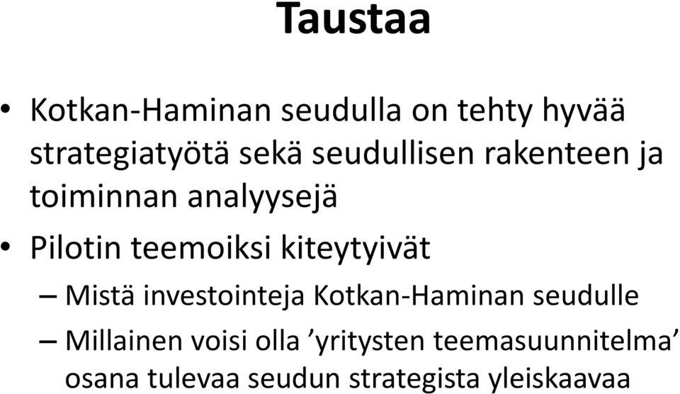 kiteytyivät Mistä investointeja Kotkan-Haminan seudulle Millainen