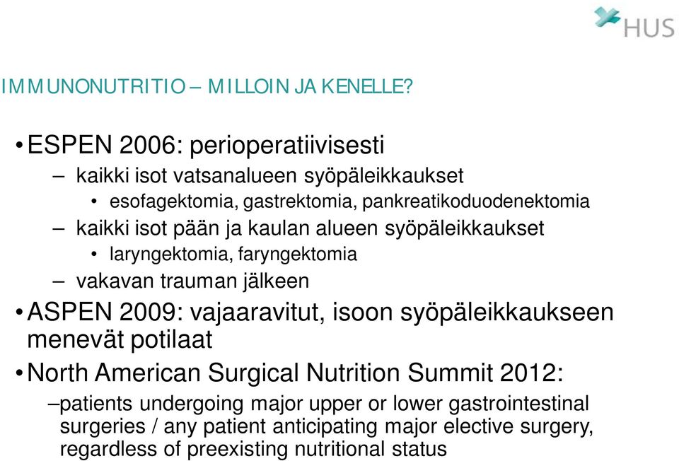 isot pään ja kaulan alueen syöpäleikkaukset laryngektomia, faryngektomia vakavan trauman jälkeen ASPEN 2009: vajaaravitut, isoon