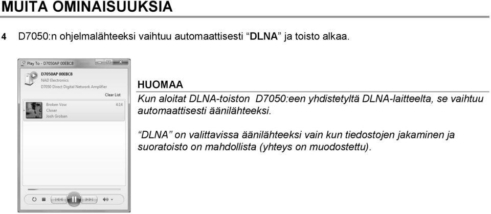 HUOMAA Kun aloitat DLNA-toiston D7050:een yhdistetyltä DLNA-laitteelta, se