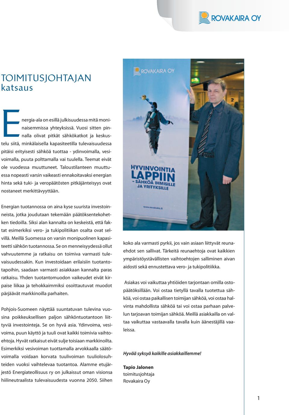 vai tuulella. Teemat eivät ole vuodessa muuttuneet.