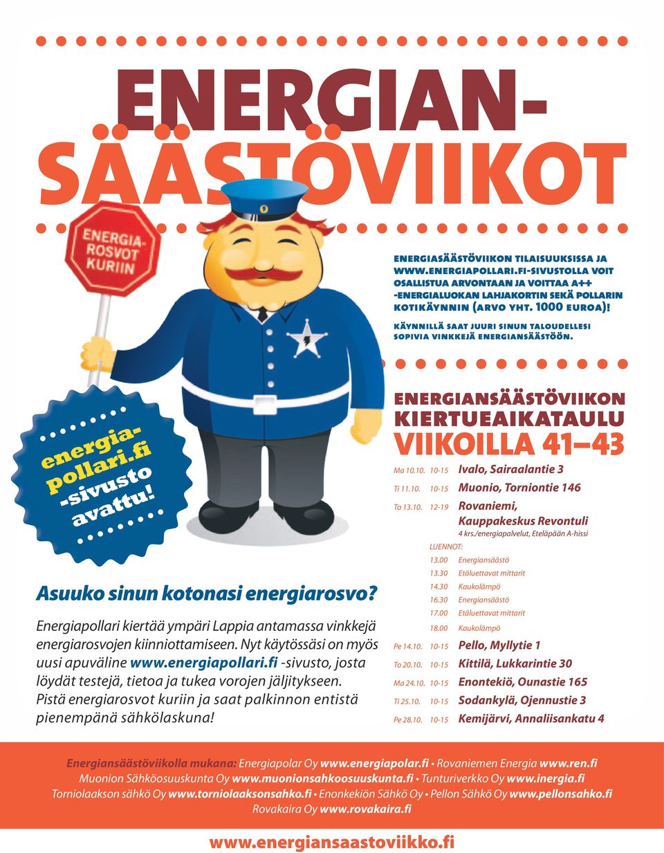 Energiapollari kiertää ympäri Lappia antamassa vinkkejä energiarosvojen kiinniottamiseen. Nyt käytössäsi on myös uusi apuväline www.energiapollari.